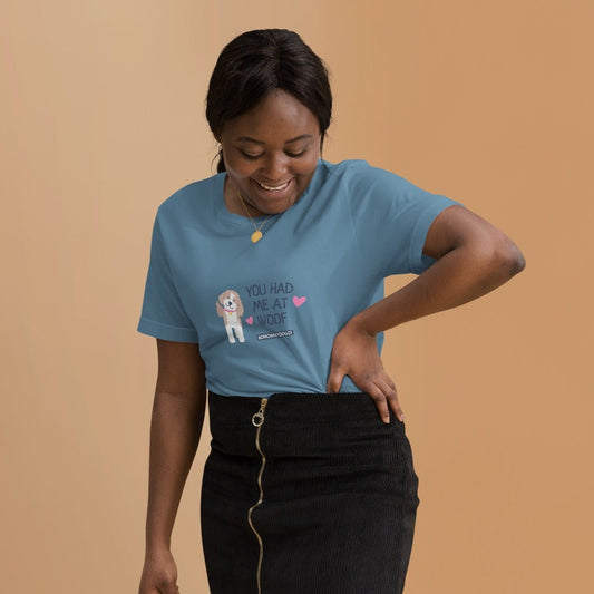 "You had me at woof" unisex tee