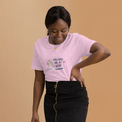 "You had me at woof" unisex tee