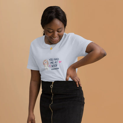 "You had me at woof" unisex tee