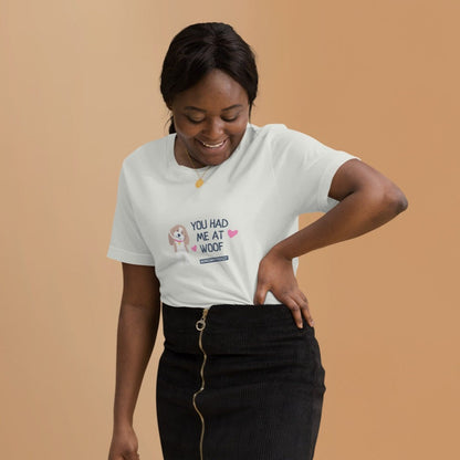 "You had me at woof" unisex tee