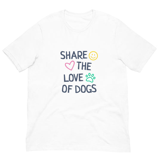 "Share the Love of Dogs" Unisex Tee